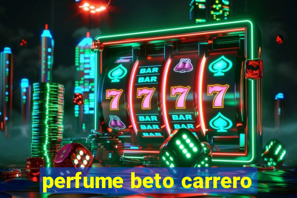 perfume beto carrero